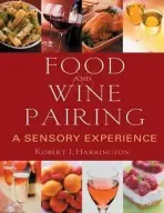 Food and Wine Pairing - Harrington, Robert J. (Hospitality a Restaurant Management Program, University of Arkansas)