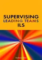 Supervising and Leading Teams in ILS - Allan, Barbara