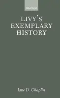 Livy's Exemplary History - Chaplin, Jane D. (Associate Professor of Classics, Associate Professor of Classics, Middlebury College, Vermont, USA)