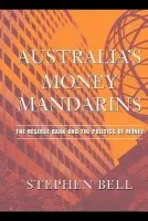 Australia's Money Mandarins - Bell, Stephen (University of Queensland)