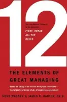 12: The Elements of Great Managing - Gallup a Harter, James K.