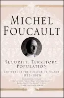 Security, Territory, Population - Foucault, M.