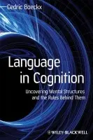 Language in Cognition - Boeckx, Cedric (Catalan Institute for Advanced Studies (ICREA) and Universitat Autonoma de Barcelona, Spain)