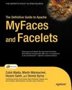 Definitive Guide to Apache MyFaces and Facelets - Marinschek, Martin a Wadia, Zubin a Saleh, Hazem a Byrne, Dennis