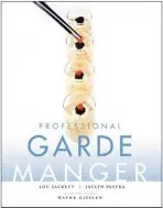 Professional Garde Manger - Sackett, Lou (The Restaurant School, Philadelphia, PA a Dauphin County Technical School, Harrisburg, PA) a Pestka, Jaclyn (The School of Culinary Arts, York, PA a Channels Food Rescue, PA) a Gisslen, Wayne (Long Lake, MN)