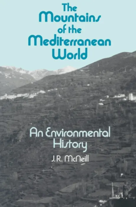 The Mountains of the Mediterranean World (An Environmental History) - J.R. McNeill