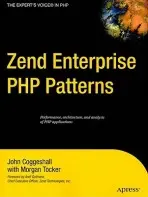 Zend Enterprise PHP Patterns - Coggeshall, John a Tocker, Morgan