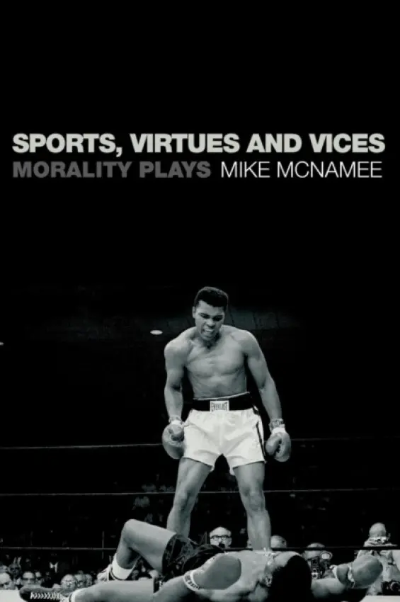 Sports, Virtues and Vices - McNamee, Mike