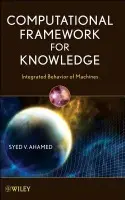 Computational Framework for Knowledge - Ahamed, Syed V. (College of Staten Island a City University of New York a University of Medicine and Dentistry of New Jersey)