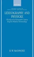 Lexicography and Physicke - McConchie, R. W. (Senior Lecturer in English, Senior Lecturer in English, University of Helsinki)