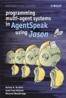 Programming Multi-Agent Systems in AgentSpeak using Jason - Bordini, Rafael H. (University of Durham, UK) a Hubner, Jomi Fred (Universidade Regional de Blumenau, Brazil) a Wooldridge, Michael (University of Liverpool, UK)