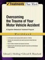 Overcoming the Trauma of Your Motor Vehicle Accident - Hickling, Edward J. (Center for Stress and Anxiety Disorders, Center for Stress and Anxiety Disorders, The State University of New York at Albany, USA) a Blanchard, Edward B. (Center for Stress and Anxiety Disorders, Center for Stress and Anxiety Disorders,