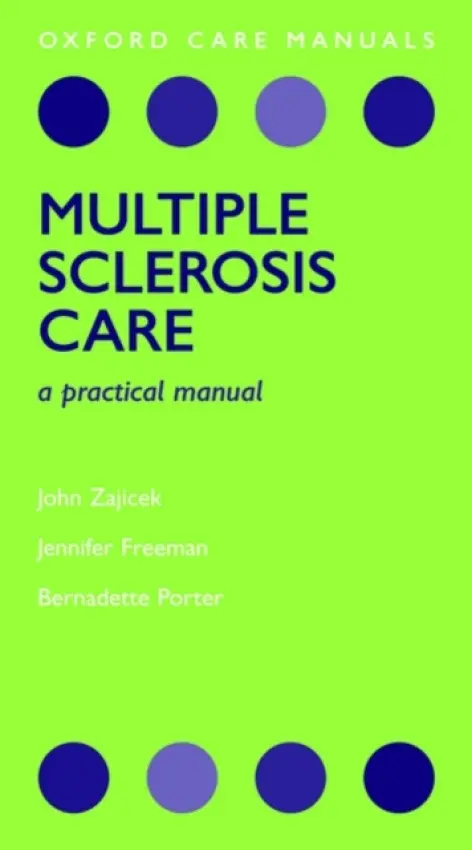 Multiple Sclerosis Care - A Practical Manual - Zajicek, John (Consultant Neurologist, Peninsula Medical School, Plymouth, UK) a Freeman, Jennifer (Physiotherapist, Faculty of Health and Social Work, University of Plymouth, UK) a Porter, Bernadette (Specialist Nurse, National Hospital for Neurology and Neu