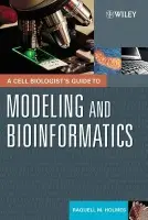 Cell Biologist's Guide to Modeling and Bioinformatics - Holmes, Raquell M. (Boston University, Boston, MA, USA)