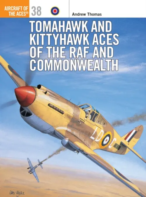 Tomahawk and Kittyhawk Aces of the RAF and Commonwealth - Thomas, Andrew (Author) a Holmes, Tony (Editor)