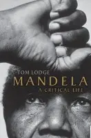 Mandela - Lodge, Tom (Professor of Peace and Conflict Studies, University of Limerick)