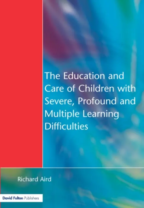 Education and Care of Children with Severe, Profound and Multiple Learning Disabilities - Aird, Richard