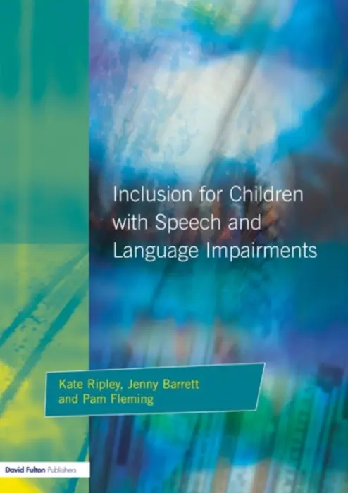Inclusion For Children with Speech and Language Impairments - Ripley, Kate a Barrett, Jenny a Fleming, Pam