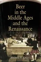 Beer in the Middle Ages and the Renaissance - Unger, Richard W.