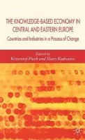 The Knowledge-Based Economy in Central and East European Countries : Countries and Industries in a Process of Change - Krzysztof Piech