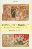 Conquered England - Garnett, George (Fellow and Tutor in Modern History, St Hugh's College, Oxford)