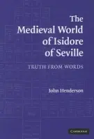 Medieval World of Isidore of Seville - Henderson, John (University of Cambridge)