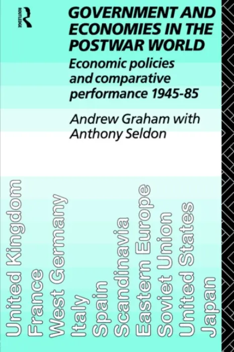 Government and Economies in the Postwar World - Graham, Andrew (Oxford University, UK) a Seldon, Anthony