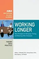 Working Longer - Rothwell, William a Sterns, Harvey a Spokus, Diane a Reaser, Joel