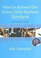 How to Achieve the Every Child Matters Standards - Cheminais, Rita