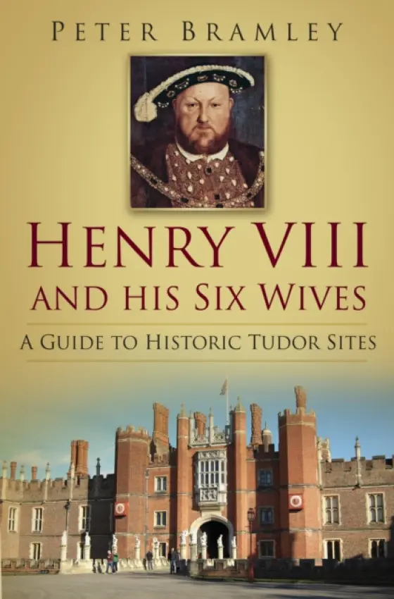 Henry VIII and his Six Wives - Bramley, Peter