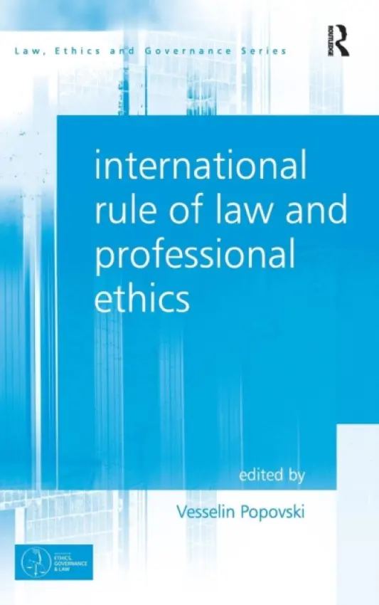 International Rule of Law and Professional Ethics - Popovski, Vesselin