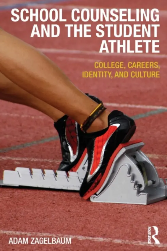 School Counseling and the Student Athlete - Zagelbaum, Adam (Sonoma State University, California, USA)
