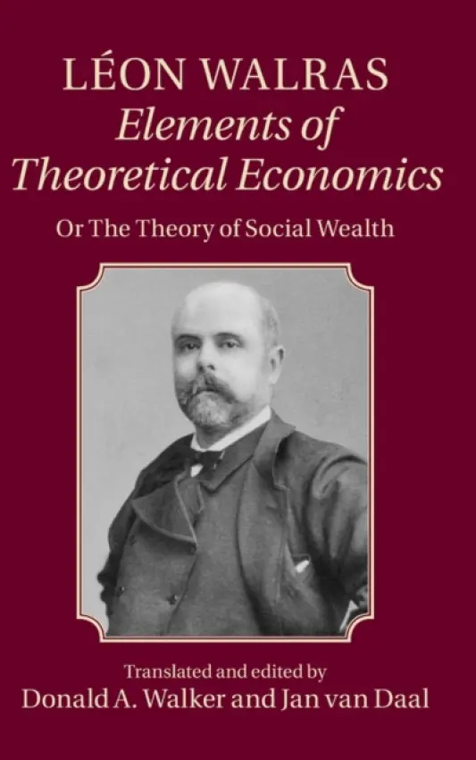 Leon Walras: Elements of Theoretical Economics - Walras, Leon