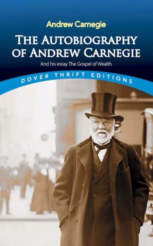 Autobiography of Andrew Carnegie and His Essay - Carnegie, Andrew