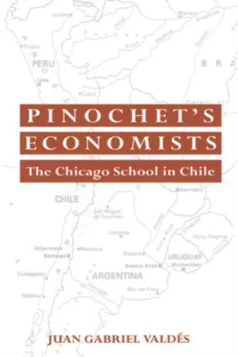 Pinochet's Economists - Valdes, Juan Gabriel
