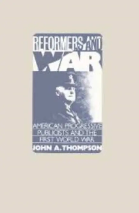 Reformers and War - Thompson, John A.