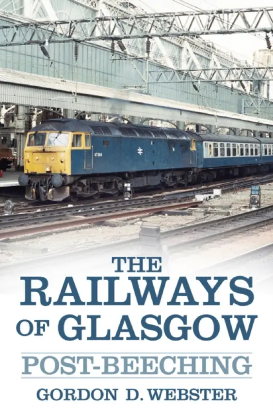 Railways of Glasgow - Webster, Gordon D.