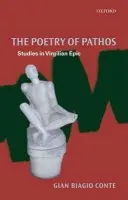 Poetry of Pathos - Conte, Gian Biagio (Professor of Latin Literature, Scuola Normale Superiore di Pisa)
