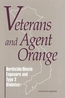 Veterans and Agent Orange - Committee to Review the Evidence Regarding the Link Between Exposure to Agent Orange and Diabetes a Division of Health Promotion and Disease Prevention a Institute of Medicine
