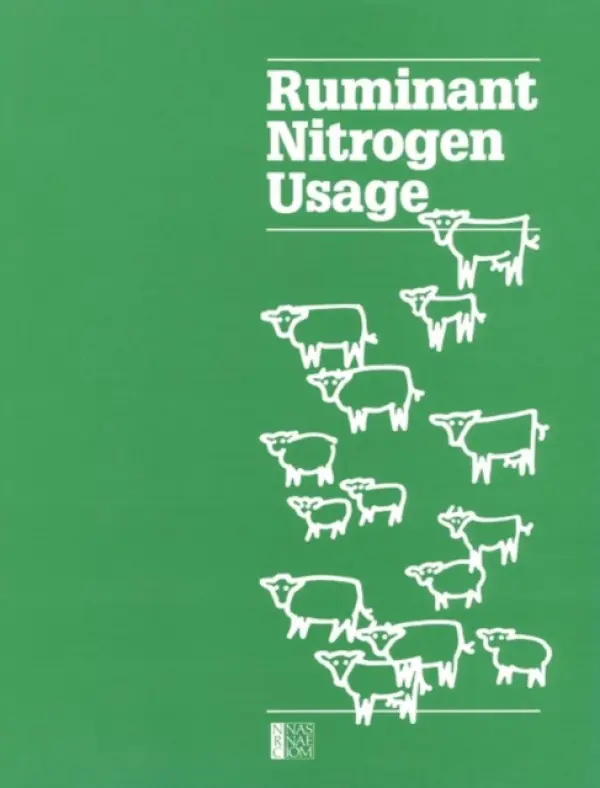 Ruminant Nitrogen Usage - Subcommittee on Nitrogen Usage in Ruminants a Committee on Animal Nutrition a Board on Agriculture a National Research Council a National Academy of Sciences