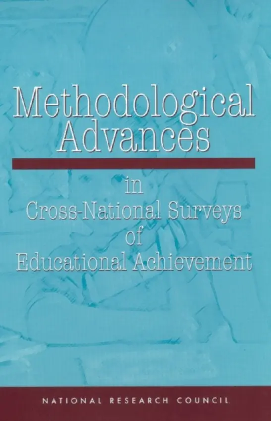 Methodological Advances in Cross-National Surveys of Educational Achievement - Board on International Comparative Studies in Education a Board on Testing and Assessment a Division of Behavioral and Social Sciences and Education a National Research Council a National Academy of Sciences