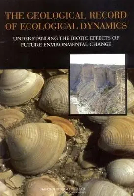Geological Record of Ecological Dynamics - Committee on the Geologic Record of Biosphere Dynamics a Board on Earth Sciences a Resources a Board on Life Sciences a Division on Earth and Life Studies a National Research Council a National Academy of Sciences