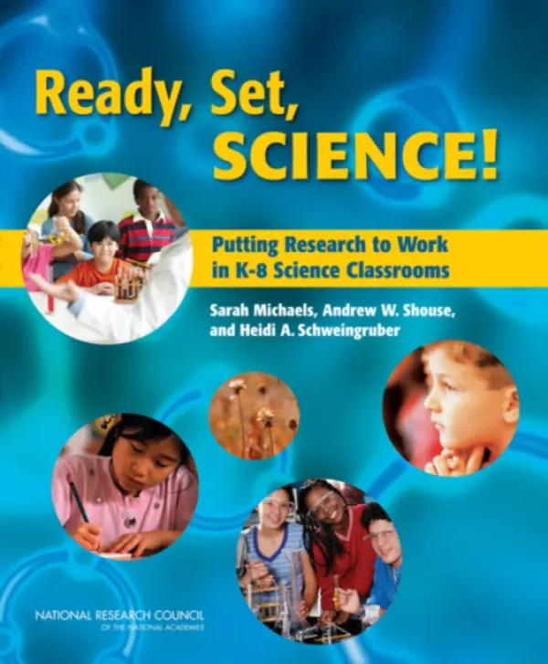 Ready, Set, Science! - Michaels, Sarah a Shouse, Andrew W. a Schweingruber, Heidi A. a National Academy of Sciences a Center for Education a Array a Olson, Steve a National Research Council a National Academy of Sciences