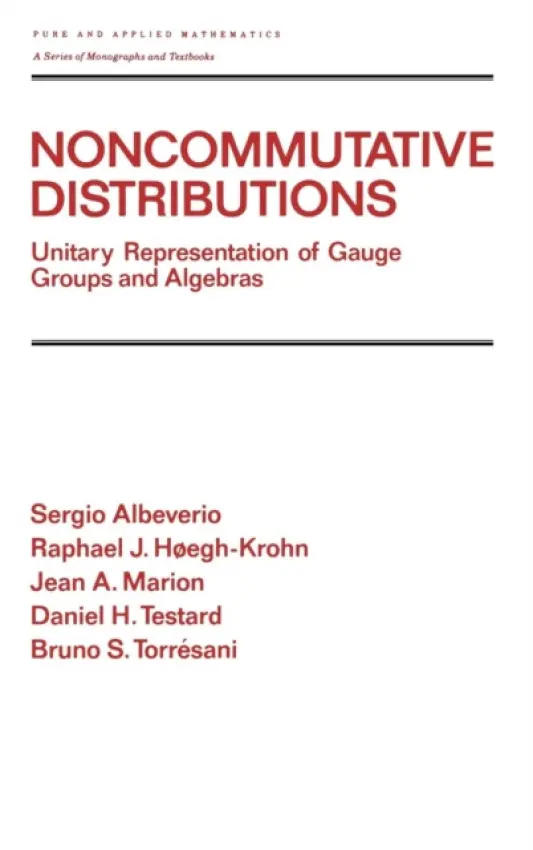 Noncommutative Distributions - Albeverio, Sergio (Institut fur Angewandte Mahtematik, Bonn, Germany) a Hoegh-Krohn, Raphael J. (Oslo, Norway) a Marion, Jean A. (CNRS-Luminy-Case 907, Marseille, France) a Testard, D. (CNRS-Luminy-Case 907, Marseille, France) a Torresani, B. (CNRS-Luminy-Case 90