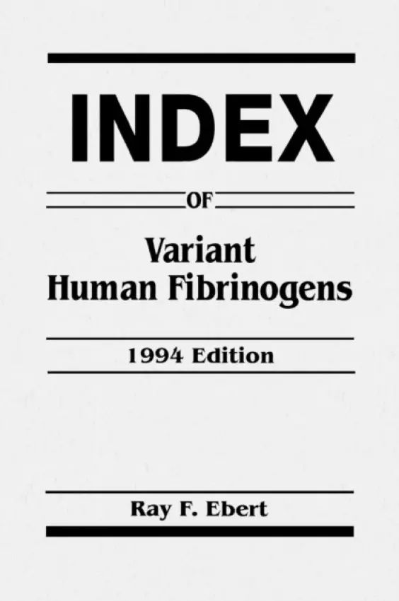 Index of Variant Human Fibrinogens - Ebert, Ray F.