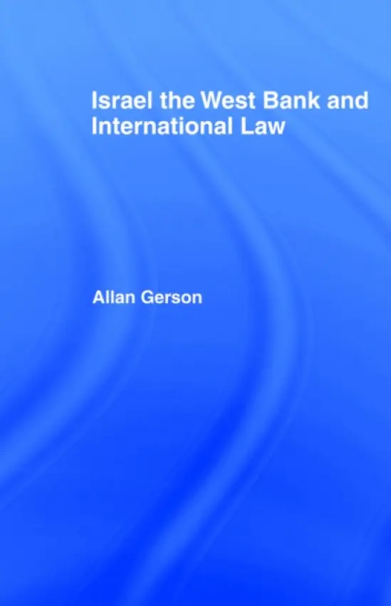 Israel, the West Bank and International Law - Gerson, Allan