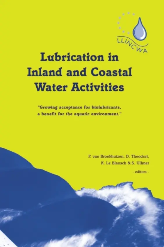Lubrication in Inland and Coastal Water Activities - Broekhuizen, P van (IVAM Consultancy on Sustainability, Amsterdam, the Netherlands) a Theodori, D (IVAM Consultancy on Sustainability, Amsterdam, the Netherlands) a Blansch, K Le (QA+ Consultancy, the Hague, the Netherlands) a Ullmer, S (University of Applied S