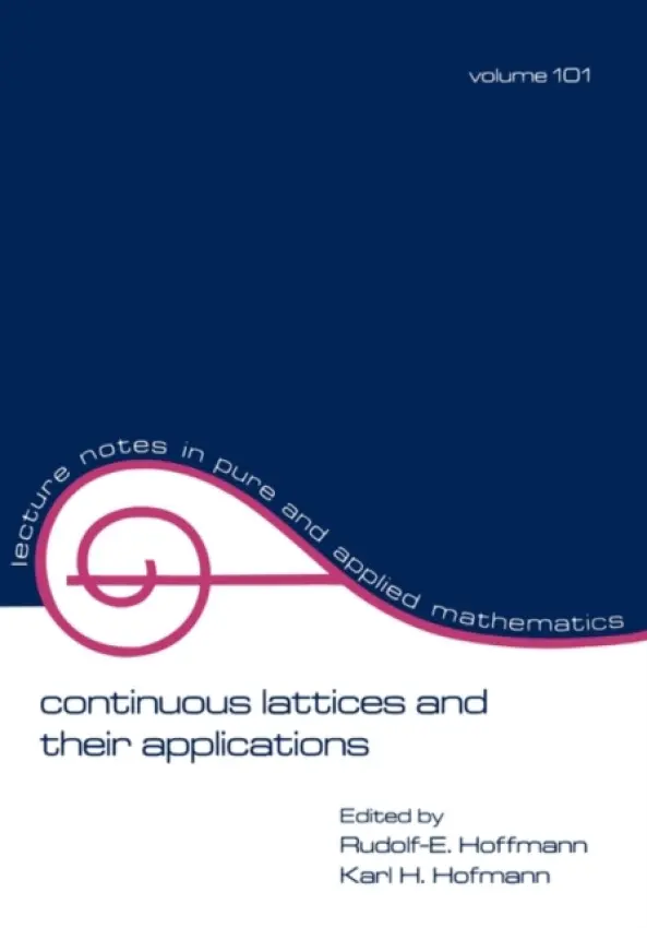 Continuous Lattices and Their Applications - Hoffmann, Rudolf E.