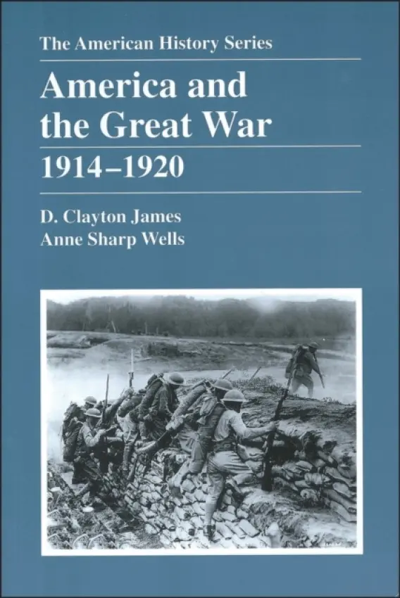 America and the Great War - James, D. Clayton (Virginia Military Institute) a Wells, Anne Sharp (Virginia Military Institute)