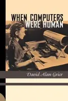 When Computers Were Human - Grier, David Alan
